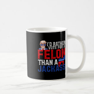 Mug Plutôt Voter Pour Un Felon Que Pour Une Amérique J