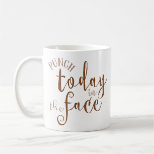 Mug "Poinçon aujourd'hui dans le visage" drôle