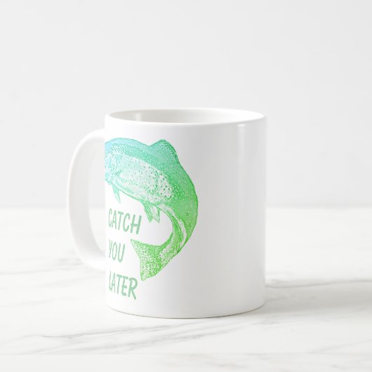 Mug Poisson Vous Attraper Plus Tard Citation Pêcheur A (Devant gauche)