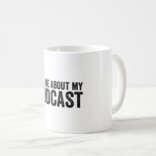 Mug Posez-Moi Des Questions Sur Mon Podcast Funny Podc (Devant droit)