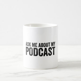Mug Posez-Moi Des Questions Sur Mon Podcast Funny Podc