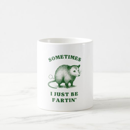 Mug Possum Flatulence Joke– Sometimes I Just Be Fartin (Centre)