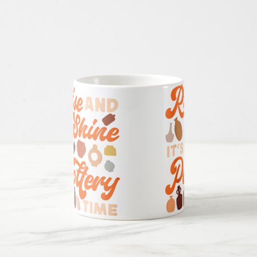 Mug Pottery Ceramics Artist Rise And Shine It'S Potter (Centre)