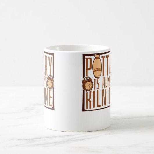 Mug Pottery Is Always Kiln Time Hobby Pottery Pro Whee (Centre)