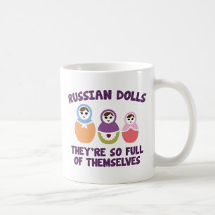 Mug Poupées russes. Ils sont tellement remplis d'Eux-m
