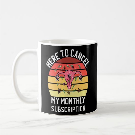 Mug Pour Annuler Mon Abonnement Mensuel Uterus Femmes (Gauche)