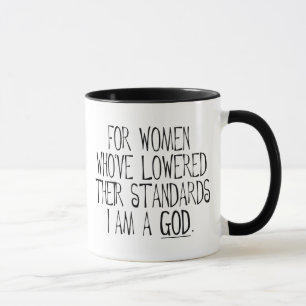 Mug Pour les femmes qui ont baissé leurs standards, je
