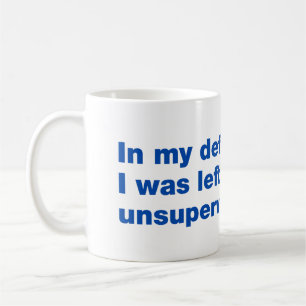 Mug Pour ma défense, j'étais laissé sans surveillance