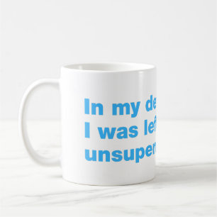 Mug Pour ma défense, j'étais laissé sans surveillance