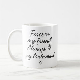 Mug Pour toujours mon ami Bridesmaid Cadeau - Toujours
