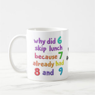 Mug Pourquoi 6 a-t-il sauté le déjeuner avec 7 ? Parce