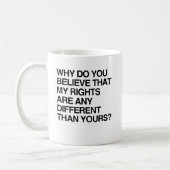 MUG POURQUOI CROYEZ-VOUS QUE MES DROITS SONT DIFFÉRENT (Gauche)