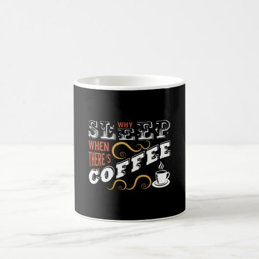 Mug Pourquoi dormir quand il y a du café (Centre)