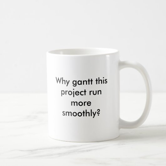 Mug Pourquoi Gantt que ce projet courent plus sans (Droite)