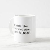 Mug Pourquoi le temps de rebut indiquent que mot de (Devant gauche)