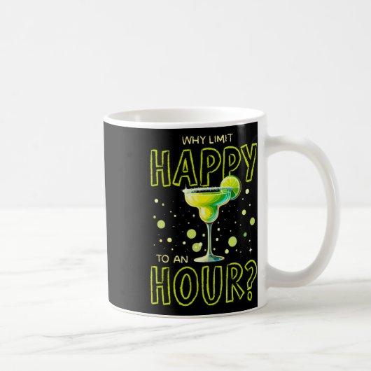Mug Pourquoi Limiter Heureux À Une Heure Heureuse Marg (Droite)