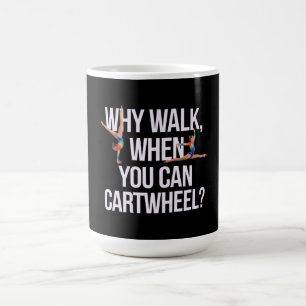 Mug Pourquoi Marcher Quand Vous Pouvez Cartwheel? Parf