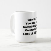 Mug Pourquoi ne pas glisser dans quelque chose de plus (Devant gauche)