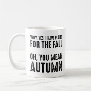 Mug Pourquoi, Oui, J'Ai Des Plans Pour L'Automne