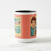 Mug Pourquoi ? Parce que je l'ai dit ! Rétro femme au  (Centre)