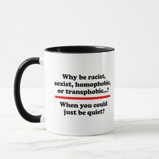 Mug Pourquoi quand tu pourrais juste te taire (Gauche)
