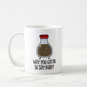 Mug Pourquoi Tu Dois Être Soy Rude Funny Soy Sauce Pun (Gauche)