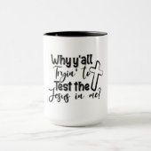 Mug Pourquoi tu essaies de tester Jésus en moi (Centre)