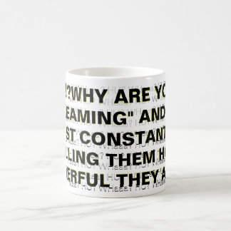 MUG " ? ! ? POURQUOI VOUS "CRIEZ" ET PAS SEULEMENT...