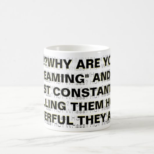 MUG " ? ! ? POURQUOI VOUS "CRIEZ" ET PAS SEULEMENT... (Centre)