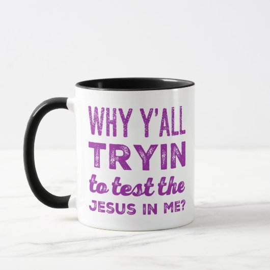 Mug Pourquoi Vous Essayez Tous De Tester Le Jésus En M (Gauche)