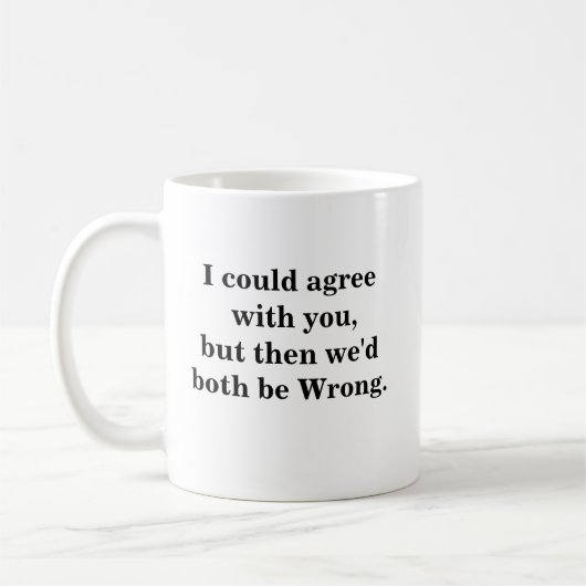 Mug Pourrait être d'accord avec vous, mais alors nous  (Gauche)