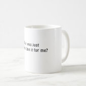 Mug Pouvez-vous juste ligne de fond il pour moi ? (Devant droit)