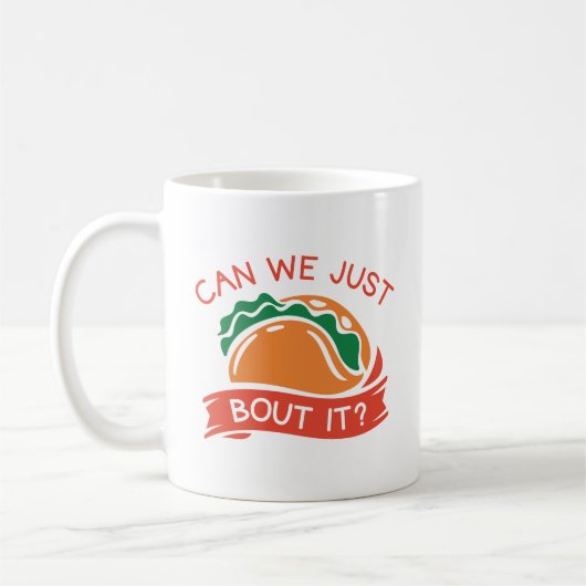 Mug Pouvons-Nous Juste Taco Bout (Gauche)