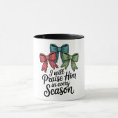 Mug Praise Him in Every Season Christian 11 oz Coffee  (Centre)