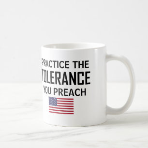 Mug Pratiquez La Tolérance Que Vous Prêchez