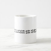 Mug Pratiquez les actes aléatoires de la gentillesse, (Centre)