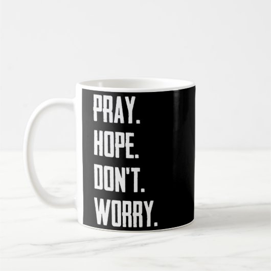 Mug Pray Hope Dont Worry Christianity Prayer  (Gauche)