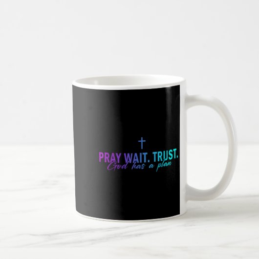 Mug Pray Wait Trust God Has A Plan Gradient Cross (Droite)