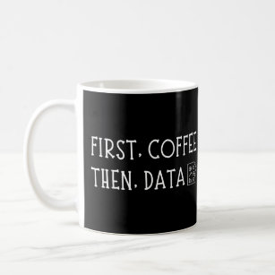 Mug Premier café puis données drôle caféine observé 