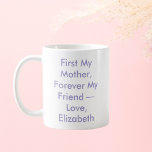 Mug Première Ma mère pour toujours Mon ami Personnalis<br><div class="desc">Célébrez le lien incassable entre la mère et l'enfant avec cette tasse feutrée avec l'expression First My Mother Forever My Friend suivie de votre signature personnalisée. Chaque gorgée devient un rappel chaleureux des souvenirs partagés et de l’amitié qui dure toute la vie, ce qui en fait un choix judicieux pour...</div>