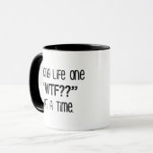 Mug Prenant la vie une "WTF ? ?" À la fois drôle (Devant gauche)