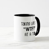 Mug Prenant la vie une "WTF ? ?" À la fois drôle (Devant droit)