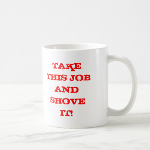 MUG PRENEZ CE TRAVAIL ET POUSSEZ-LE !