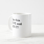 Mug Prenez cette SHOVE et l'EMPLOYEZ-LA ! (Devant gauche)