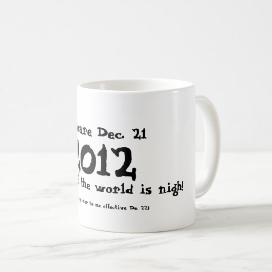 Mug Prenez garde le 21 décembre 2012 (Devant droit)