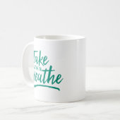 Mug Prenez Votre Temps Pour Respirer. (Devant gauche)