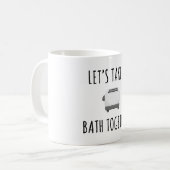 Mug Prenons un bain ensemble (Devant gauche)