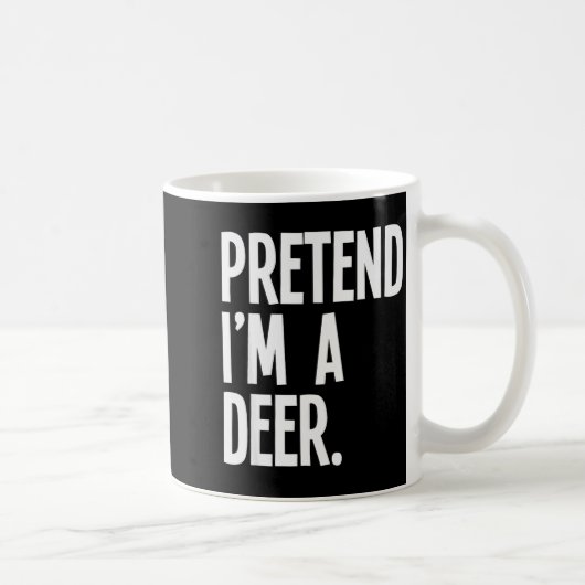 Mug Pretend I'm A Deer Funny Halloween Party Costume  (Droite)