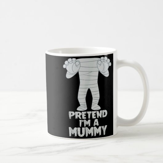 Mug Pretend I'm A Mummy Funny Lazy Halloween Costume (Droite)