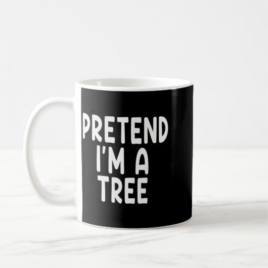 Mug Pretend I'm A Tree Funny Lazy Last Minute Hallowee (Gauche)